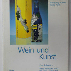 WEIN UND KUNST (VINUL SI ARTA ) - DAS ETIKETT - WAS KUNSTLER UND WINZER VERBINDET von WOLFGANG HUBERT und HEIKE REITH , 1993