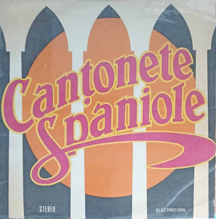 Disc vinil, LP. CANTONETE SPANIOLE-COLECTIV