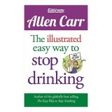 Allen Carr The Illustrated Easy Way to Stop Drinking