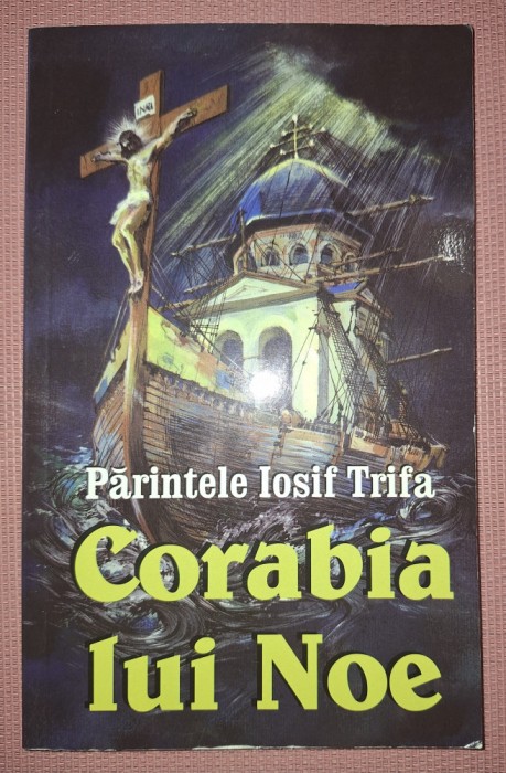 PĂRINTELE IOSIF TRIFA - CORABIA LUI NOE