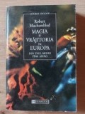 Magia si vrajitoria in Europa din evul mediu pana astazi Robert Muchembled