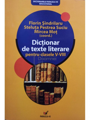 Florin Sindrilaru - Dictionar de texte literare pentru clasele V - VIII (editia 2007) foto