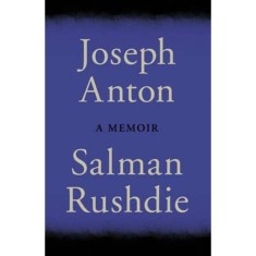 Joseph Anton - A Memoir - Salman Rushdie