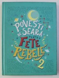 POVESTI DE SEARA PENTRU FETE REBELE 2 de FRANCESCA CAVALLO si ELENA FAVILLI , 2018