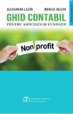 Ghid contabil pentru asociatii si fundatii - Alexandra Lazar, Monica Julean