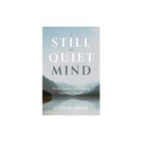 A Still and Quiet Mind: Twelve Strategies for Changing Unwanted Thoughts