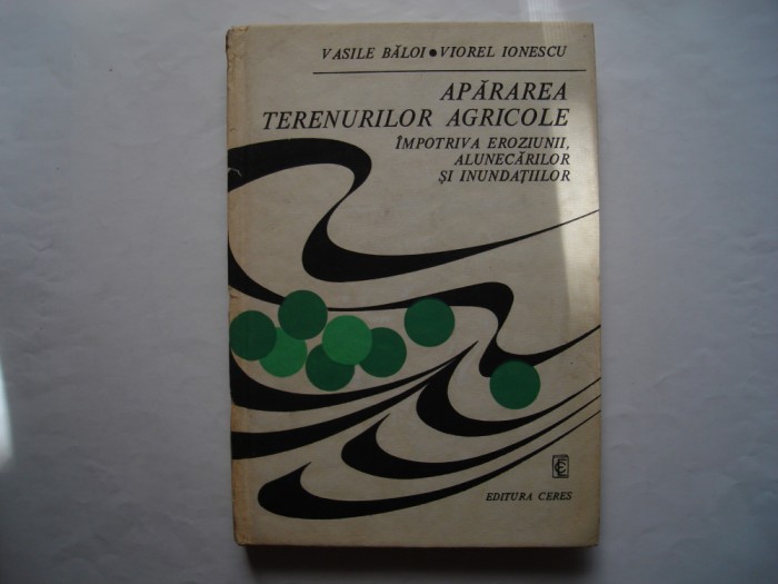 Apararea terenurilor agricole impotriva eroziunii - Vasile Baloi, Viorel Ionescu
