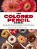 The Colored Pencil Manual: Step-By-Step Demonstrations for Essential Techniques