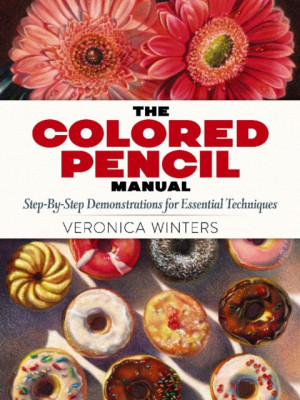 The Colored Pencil Manual: Step-By-Step Demonstrations for Essential Techniques foto