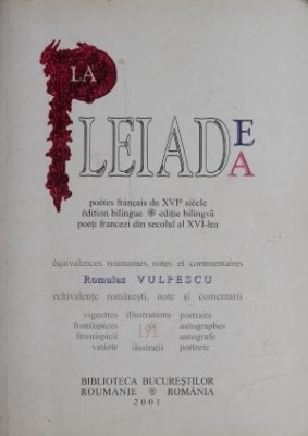 La Pleiade. Poetii pleiadei. Poeti francezi din secolul al XVI-lea. Editie bilingva &amp;ndash; Romulus Vulpescu foto