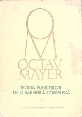TEORIA FUNCTIILOR DE O VARIABILA COMPLEXA VOL.1-OCTAV MAYER-272487 foto