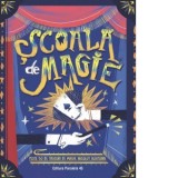 Scoala de magie. Peste 50 de trucuri de magie absolut uluitoare (poster inclus) - Maria-Magdalena Trandafir, Altea Villa