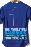 The Marketing Handbook for Sports and Fitness Professionals | Nita A. Martin, Bloomsbury Publishing PLC