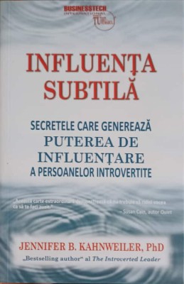INFLUENTA SUBTILA. SECRETELE CARE GENEREAZA PUTEREA DE INFLUENTARE A PERSOANELOR INTROVERTITE-JENNIFER B. K-248777 foto
