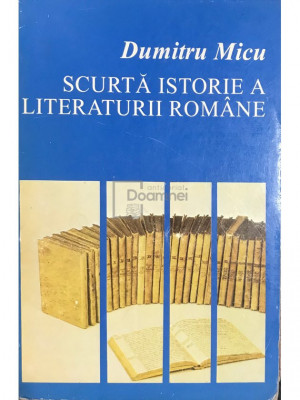 Dumitru Micu - Scurtă istorie a literaturii rom&amp;acirc;ne, vol. 2 (editia 1995) foto