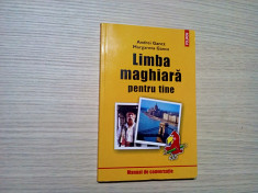 LIMBA MAGHIARA PENTRU TINE - Andrei Gancz - 2004, 262 p. foto