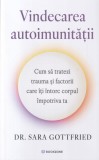 Dr. Sara Gottfried - Vindecarea autoimunitatii. Cum sa tratezi trauma si