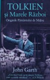 Tolkien si Marele Razboi. Originile Pamantului de Mijloc - 2021 - John Garth ($P220)