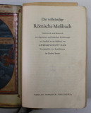 DAS VOLLSTANDIGE ROMISCHE MESBUCH , LATEINISCH AND DEUTSCH , 1961 , TIPARITA PE HARTIE DE BIBLIE , COTOR CU DEFECT