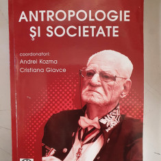 Andrei Kozma , Cristiana Glavce - Antropologie si societate