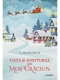 Viata si aventurile lui Mos Craciun/L. Frank Baum