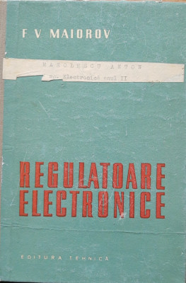 REGULATOARE ELECTRONICE - F. V. MAIOROV - ED. TEHNICA, 1960 foto