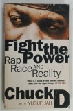 FIGHT THE POWER , RAP , RACE AND REALITY by CHUCK D and YUSUF JAH , 1999 * PREZINTA SEMNE DE UZURA