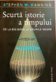 Scurtă istorie a timpului - Stephen E. Hawking, Humanitas