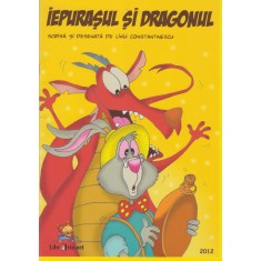 Iepurasul si dragonul &ndash; carte de citit si colorat &ndash; Liviu Constantinescu
