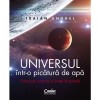 Universul intr-o picatura de apa.Fizica pe care nu o inveti la scoala, Traian Anghel, Corint
