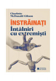 &Icirc;nstrăinați - Paperback brosat - Charlotte McDonald-Gibson - Cetatea de Scaun