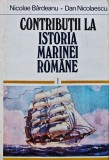 Cumpara ieftin Contributii la istoria marinei romane (volumul 1) - 1979 - Nicolae Bardeanu (L335)