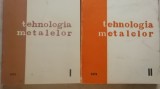 Vintila Nicolae - Tehnologia metalelor, vol. I-II (lito)