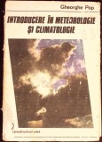 Introducere in Meteorologie si Climatologie - Gheorghe Pop, Editura Stiintifica si Enciclopedica, 1988, Romana, Geografie