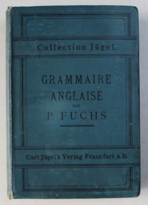 GRAMMAIRE ANGLAISE A L&amp;#039; USAGE DES FRANCAIS par P. FUCHS , SIXIEME EDITION , 1891 foto