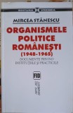 ORGANISMELE POLITICE ROMANESTI (1948-1965) DOCUMENTE PRIVIND INSTITUTIILE SI PRACTICILE-MIRCEA STANESCU-280110