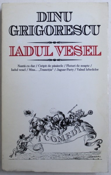 IADUL VESEL - 7 COMEDII JUCATE de DINU GRIGORESCU , 1997