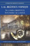 Cumpara ieftin In lumea dreptatii. Intuneric si lumina. Editia 2017/Ioan Alexandru Bratescu - Voinesti