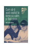 Cum să-ți ajuți copilul la teme cu calm și fără stres - Paperback brosat - Noel Janis-Norton - Trei