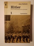 Alan Bullock - Hitler ou les mecanismes de la tyrannie vol. 1: L&#039;ascension