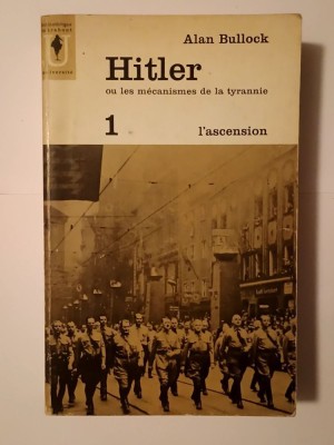 Alan Bullock - Hitler ou les mecanismes de la tyrannie vol. 1: L&amp;#039;ascension foto