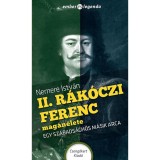 II. R&aacute;k&oacute;czi Ferenc mag&aacute;n&eacute;lete - Egy szabads&aacute;ghős m&aacute;sik arca - Nemere Istv&aacute;n
