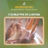 Vinil Raymond Fau - N&#039;Oublie Pas De Chanter (1983, Editions Studio SM, Muzica Clasica/Opera, 33 RPM, 30cm)