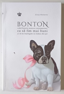 BONTON , CODUL BUNELOR MANIERE CONTEMPORANE , CA SA FIM MAI BUNI SI SA NE INTELEGEM CU LUMEA DIN JUR de ELISA MOTTERLE , 2025 foto