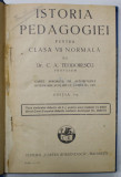 ISTORIA PEDAGOGIEI PENTRU CLASA VII NORMALA de Dr. C.A. TEODORESCU , EDITIA I , 1927