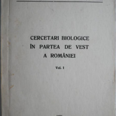 Cercetari biologice in partea de vest a Romaniei, vol. I