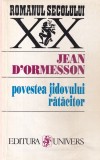Povestea Jidovului Ratacitor - Jean d'Ormesson | Roman aparut in 1995, 479 pagini, coperta brosata, limba romana