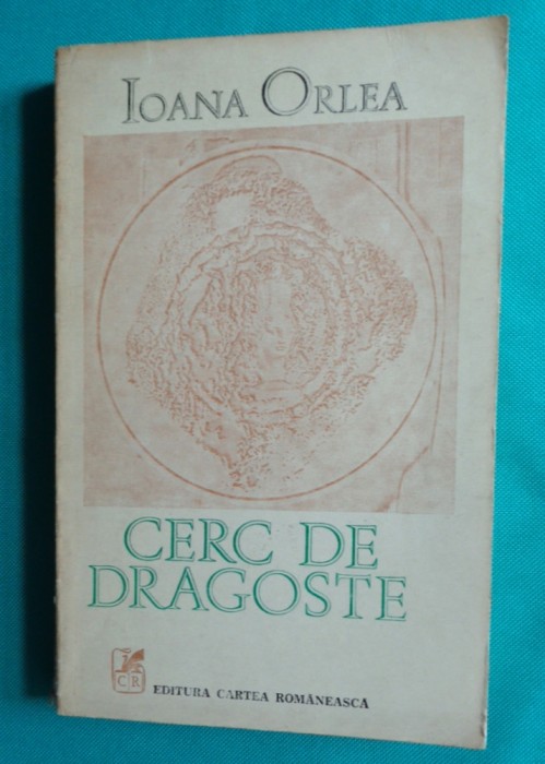 Ioana ( Oana ) Orlea ( Cantacuzino ) &ndash; Cerc de dragoste ( prima editie )