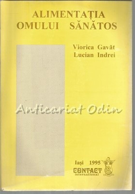 Alimentatia Omului Sanatos - Viorica Gavat, Lucian Indrei foto