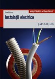 Cumpara ieftin Instalatii Electrice - Pas Cu Pas, Josef Kunc - Editura Casa